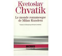 Le Monde romanesque de Milan Kundera – Gallimard