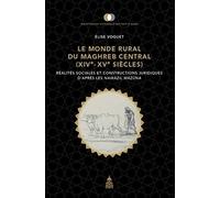 Le monde rural du Maghreb central XIVe-XVe siècles: Réalités sociales et constructions juridiques d'après les Nawazil Mazuna