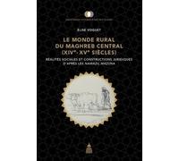Le monde rural du Maghreb central XIVe-XVe siècles Réalités sociales et constructions juridiques d'après les Nawazil Mazuna - Elise Voguet - De La Sorbonne Editions - broché - Essai