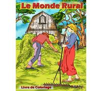 Le monde rural : Livre de coloriage: Un livre de coloriage pour adultes détente et antistress avec 30 illustrations à colorier liées à la campagne et au monde rural