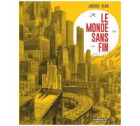 Jancovici & Blain – Le Monde sans fin – Miracle énergétique et dérive climatique