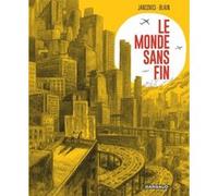 Le Monde sans fin, miracle énergétique et dérive climatique Christophe Blain (Illustration), Christophe Blain (Auteur), Jean-Marc Jancovici (Auteur)