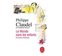 Le Monde sans les enfants et autres histoires - Philippe Claudel - Lgf - Poche - Roman