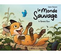 Le Monde sauvage - Tome 1 - Le Renard roux - Sylvain Bauduret - La Gouttiere Eds De - cartonné - Bande dessinée jeunesse