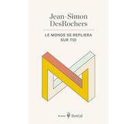 Le monde se repliera sur toi - Jean-Simon Desrochers - Boreal Les Editions Du - broché - Roman