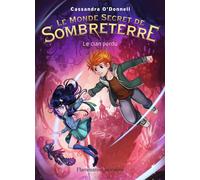 Le Monde secret de Sombreterre Le Clan perdu - Cassandra O'Donnell - Flammarion Jeunesse Pere Castor - Poche - Roman junior dès 9 ans