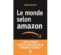 Le monde selon amazon 3 ans d'enquête dans les coulisses de la "machine à vendre". - Benoît Berthelot - J'ai Lu - Poche - Etude