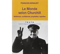 Le monde selon Churchill: Sentences, confidences, prophéties, reparties