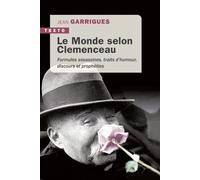 Le monde selon Clemenceau Formules assassines,traits d'humour, discours et prophéties - Jean Garrigues - Tallandier - Poche - Biographie