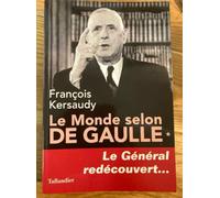Le Monde Selon De Gaulle - Le Général Redécouvert