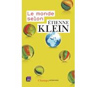 Le monde selon Étienne Klein: Recueil des chroniques diffusées dans le cadre des "Matins" de France Culture (septembre 2012 - juillet 2014)