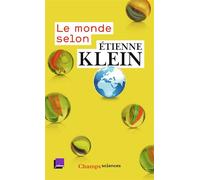 Le monde selon Étienne Klein Recueil des chroniques diffusées dans le cadre des "Matins" de France Culture (septembre 2012 - juillet 2014) - Etienne Klein - Flammarion - broché - Essai
