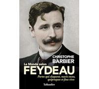 Le monde selon Feydeau: PORTES QUI CLAQUENT, MARIS COCUS, QUIPROQUOS ET FOUS RIRES