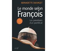 Le monde selon François : Les paradoxes d'un pontificat
