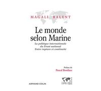 Le monde selon Marine: La politique internationale du Front national, entre rupture et continuité