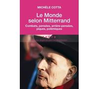Le Monde Selon Mitterrand - Combats, Pensées, Arrière-Pensées, Piques, Polémiques