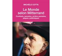 Le monde selon Mitterrand Combats, pensées, arrière-pensées, piques, polémiques - Michèle Cotta - Tallandier - Poche - Essai