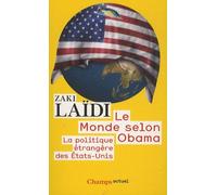 Le Monde Selon Obama - La Politique Étrangère Des Etats-Unis