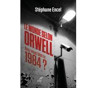 Le monde selon orwell - avez-vous bien lu 1984 - Stéphane Encel - Cerf - broché - Essai