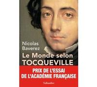 Le monde selon Tocqueville Nicolas Baverez (Auteur)