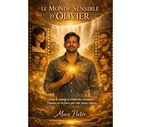 Le Monde Sensible d'Olivier: Dans le champ invisible des émotions, l’amour est la force qui relie toutes choses.