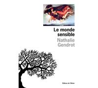 Le Monde sensible - Nathalie Gendrot - De L'olivier Eds - broché - Roman