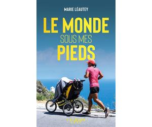 Le Monde sous mes pieds - Marie Léautey - Calmann-Levy - broché - Récit