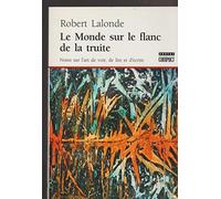 Le Monde sur le flanc de la truite. Note sur l'art de voir, de lire et d'écrire.
