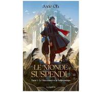 Le Monde suspendu – Tome 1 – Le Mercenaire et la Saltimbanque – Édition Lumen