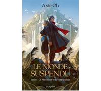 Le Monde suspendu - Tome 1 Le Mercenaire et la Saltimbanque - Axie Oh - Lumen Eds - broché - Roman adolescent