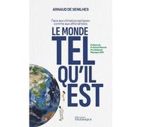 Le monde tel qu'il est Arnaud de Senilhes (Auteur), Gérard Mourou (Préface)