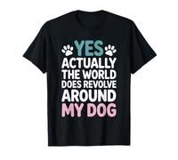 Le Monde Tourne Autour de Mon Chien T-Shirt