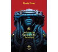 Le monde tous droits réservés 2024 - Claude Ecken - Le Belial Eds - broché - Roman