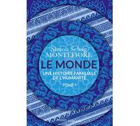 Le Monde Une histoire familiale de l'humanité - Simon Sebag Montefiore - Passés Composés - broché - Essai