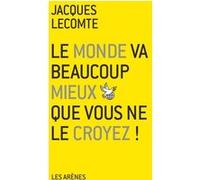 Le Monde va beaucoup mieux que vous ne le croyez Jacques Lecomte (Auteur)