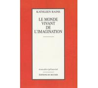 Le Monde vivant de l'imagination Kathleen Raine (Auteur), Claire Garnier-Tardieu (Traduction), Michèle Duclos (Traduction)