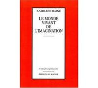 Le Monde vivant de l'imagination Kathleen Raine (Auteur), Claire Garnier-Tardieu (Traduction), Michèle Duclos (Traduction)