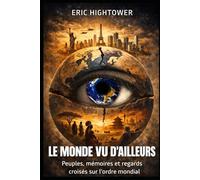 Le Monde vu d’ailleurs: Peuples, mémoires et regards croisés sur l’ordre mondial