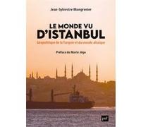 Le Monde Vu D'istanbul - Géopolitique De La Turquie Et Du Monde Altaïque