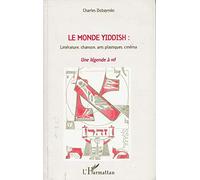 Le Monde Yiddish – Littérature, chanson, arts plastiques, cinéma – Une légende à vif – L'Harmattan