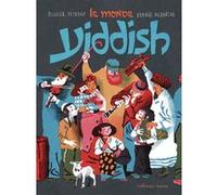 Le monde Yiddish Olivier Peyroux (Auteur), Arnaud Nebbache (Illustration)