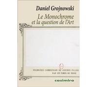 Le Monochrome et la question de l'Art Daniel Grojnowski (Auteur)