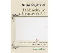 Le Monochrome et la question de l'Art - Daniel Grojnowski - Casimiro - broché - Essai