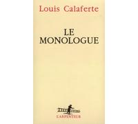 Le Monologue Louis Calaferte (Auteur)