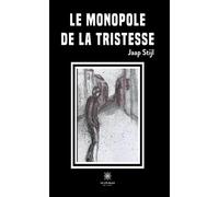Le monopole de la tristesse - Jaap Stijl - Le Lys Bleu - broché - Essai