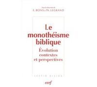 Le monothéisme biblique Eberhard Bons (Auteur), Thierry Legrand (Traduction)