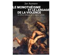Le monothéisme et le langage de la violence - Jan Assmann - Bayard - broché - Essai