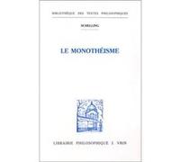 Le Monothéisme Friedrich Wilhelm Joseph Von Schelling (Auteur), Alain Pernet (Traduction), Xavier Tilliette (Introduction)