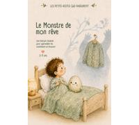 Le Monstre de mon rêve: Une histoire illustrée pour apprivoiser les cauchemars en douceur.