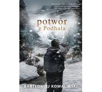 Le monstre de Podhale - Bartłomiej Kowaliński (Krimi-Literatur auf Polnisch)
